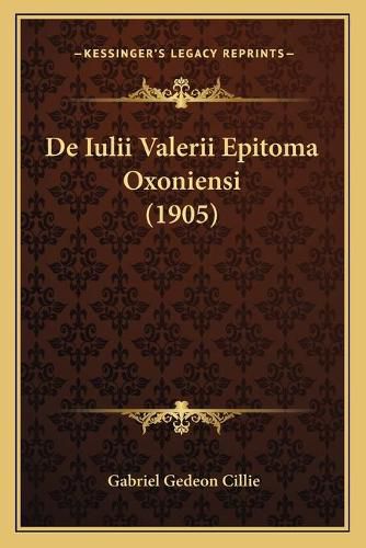 Cover image for de Iulii Valerii Epitoma Oxoniensi (1905)