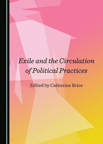 Cover image for Exile and the Circulation of Political Practices