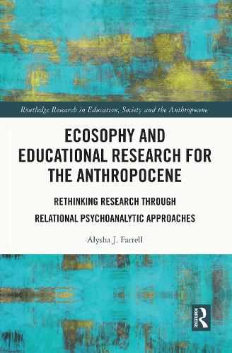 Ecosophy and Educational Research for the Anthropocene