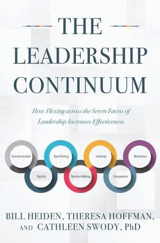 Cover image for The Leadership Continuum: How Flexing across the Seven Facets of Leadership Increases Effectiveness