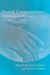 Cover image for Beyond Companionship: Christians in Marriage