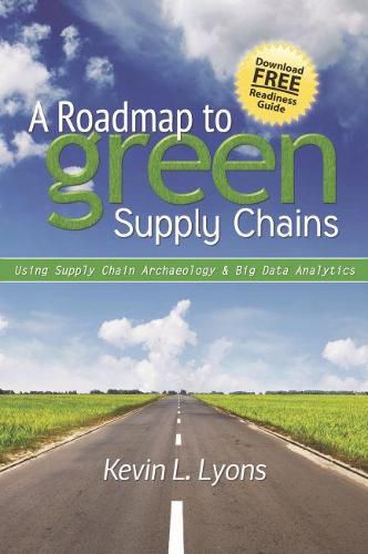 Cover image for A Road Map to Green Supply Chains: Using Supply Chain Archaeology and Big Data Analytics