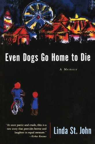 Cover image for Even Dogs Go Home To Die: A Memoir