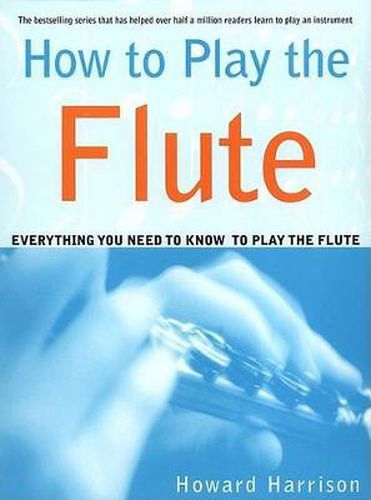 Cover image for How to Play the Flute: Everything You Need to Know to Play the Flute