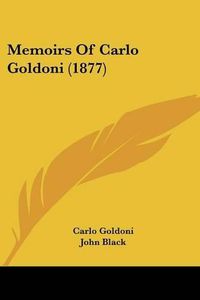 Cover image for Memoirs of Carlo Goldoni (1877)