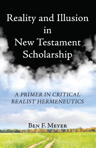 Cover image for Reality and Illusion in New Testament Scholarship: A Primer in Critical Realist Hermeneutics