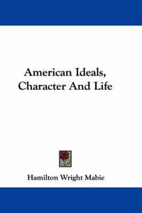 Cover image for American Ideals, Character and Life