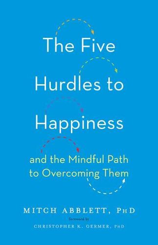 Cover image for The Five Hurdles to Happiness: And the Mindful Path to Overcoming Them