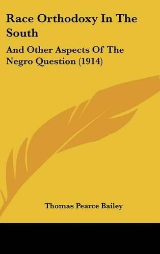 Race Orthodoxy in the South: And Other Aspects of the Negro Question (1914)