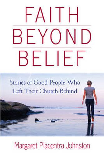 Cover image for Faith Beyond Belief: Stories of Good People Who Left Their Church Behind