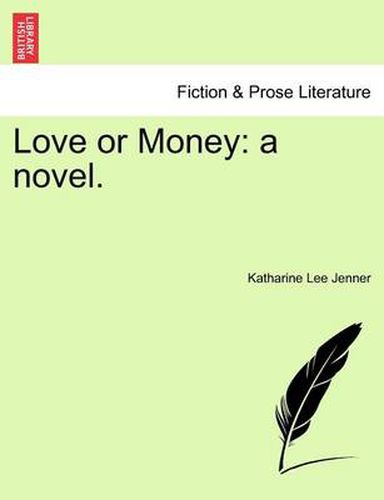 Cover image for Love or Money: A Novel. Vol. I.