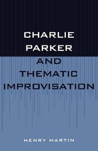 Cover image for Charlie Parker and Thematic Improvisation