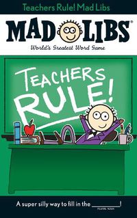 Cover image for Teachers Rule! Mad Libs: World's Greatest Word Game