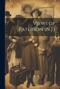 Cover image for Views of Paterson (N.J.)