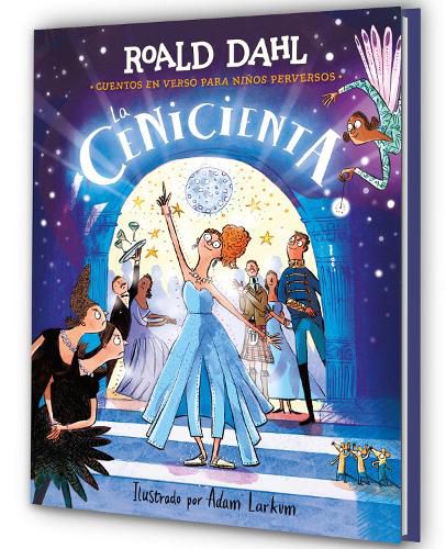 Cover image for La Cenicienta (Coleccion Alfaguara Clasicos). Cuentos en verso para ninos perversos / Revolting Rhymes: Cinderella (Alfaguara Classics Collection)