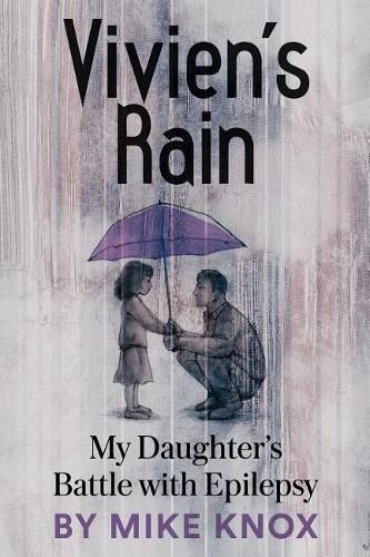 Cover image for Vivien's Rain: My Daughter's Battle with Epilepsy