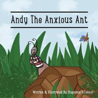 Cover image for Andy The Anxious Ant