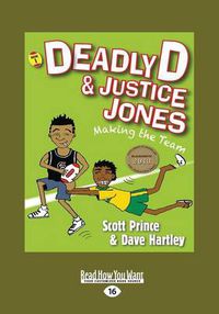 Cover image for Making the Team: Deadly D and Justice Jones (book 1),  WINNER aEURO  2013 black&write! kuril dhagun Indigenous Writing Fellowship  WINNER aEURO  2014 Speech Pathology Australia Indigenous Children's Book of the Year