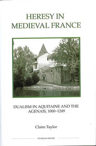 Cover image for Heresy in Medieval France: Dualism in Aquitaine and the Agenais, 1000-1249