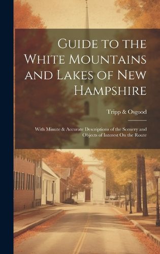 Cover image for Guide to the White Mountains and Lakes of New Hampshire