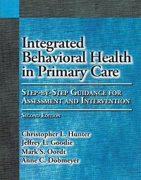 Cover image for Integrated Behavioral Health in Primary Care: Step-By-Step Guidance for Assessment and Intervention