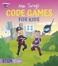 Cover image for Alan Turing's Code Games for Kids