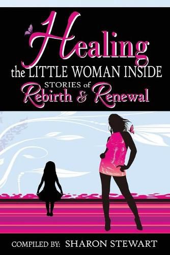 Cover image for Healing the Little Woman Inside - Stories of Rebirth & Renewal