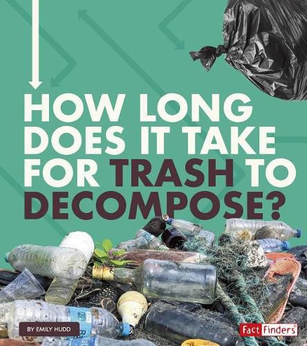 How Long Does it Take for Trash to Decompose? (How Long Does it Take?)