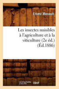 Cover image for Les Insectes Nuisibles A l'Agriculture Et A La Viticulture (2e Ed.) (Ed.1886)