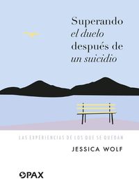 Cover image for Superando el duelo despues de un suicidio: Las experiencias de los que se quedan