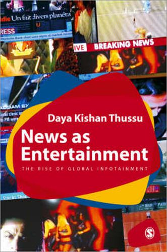 Cover image for News as Entertainment: The Rise of Global Infotainment