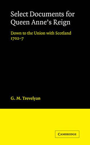 Cover image for Select Documents for Queen Anne's Reign: Down to the Union with Scotland 1702-7