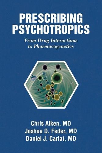 Cover image for Prescribing Psychotropics: From Drug Metabolism to Genetics: From Drug Interactions to Genetics