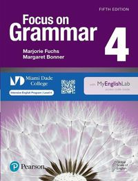 Cover image for Focus on Grammar Level 4 Student's Book with Myenglishlab for Miami Dade College