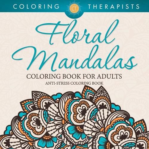 Cover image for Floral Mandalas Coloring Book For Adults: Anti-Stress Coloring Book