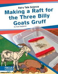 Cover image for Fairy Tale Science: Making a Raft for the Three Billy Goats Gruff