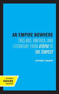 Cover image for An Empire Nowhere: England, America, and Literature from Utopia to The Tempest