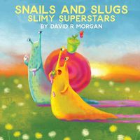 Cover image for Snails and Slugs: Slimy Superstars