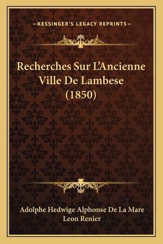 Recherches Sur L'Ancienne Ville de Lambese (1850)