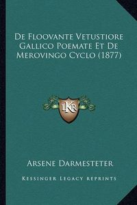 Cover image for de Floovante Vetustiore Gallico Poemate Et de Merovingo Cyclo (1877)