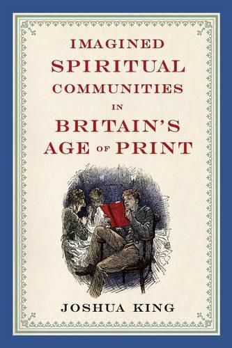 Cover image for Imagined Spiritual Communities in Britain's Age of Print