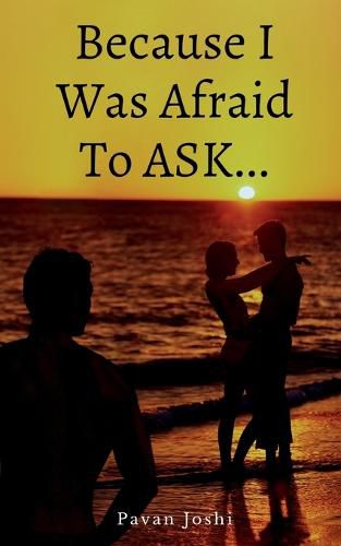 Cover image for Because I Was Afraid To Ask...