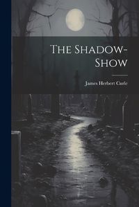 Cover image for The Shadow-Show