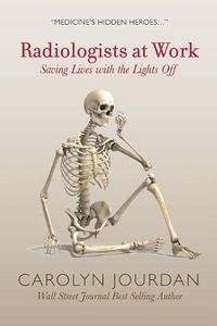 Cover image for Radiologists at Work: Saving Lives with the Lights Off