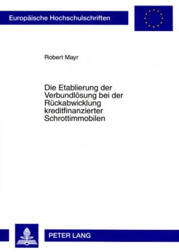 Cover image for Die Etablierung Der Verbundloesung Bei Der Rueckabwicklung Kreditfinanzierter Schrottimmobilen