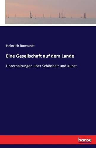 Cover image for Eine Gesellschaft auf dem Lande: Unterhaltungen uber Schoenheit und Kunst