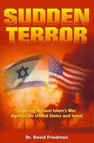 Cover image for Sudden Terror: Exposing Militant Islam's War Against the United States and Israel