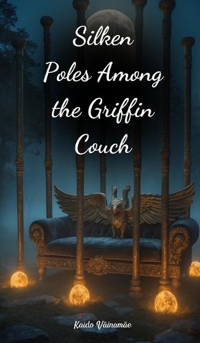Cover image for Silken Poles Among the Griffin Couch