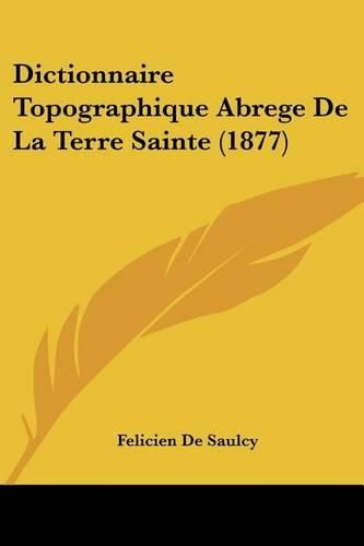 Dictionnaire Topographique Abrege de La Terre Sainte (1877)