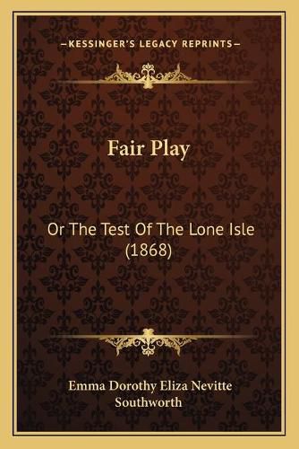 Cover image for Fair Play: Or the Test of the Lone Isle (1868)